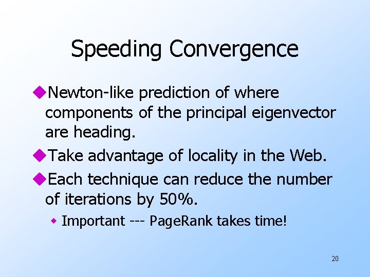 Speeding Convergence u. Newton-like prediction of where components of the principal eigenvector are heading.