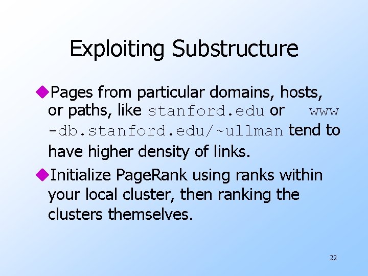 Exploiting Substructure u. Pages from particular domains, hosts, or paths, like stanford. edu or