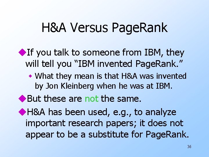 H&A Versus Page. Rank u. If you talk to someone from IBM, they will
