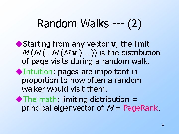 Random Walks --- (2) u. Starting from any vector v, the limit M (M