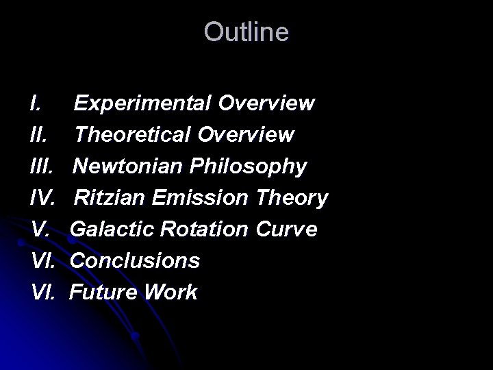 Outline I. III. IV. V. VI. Experimental Overview Theoretical Overview Newtonian Philosophy Ritzian Emission
