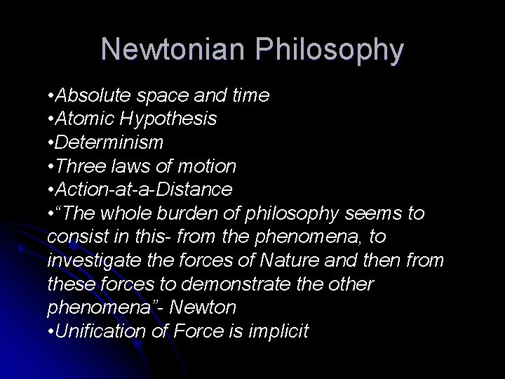 Newtonian Philosophy • Absolute space and time • Atomic Hypothesis • Determinism • Three