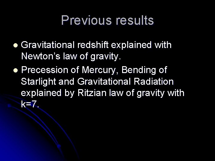Previous results Gravitational redshift explained with Newton’s law of gravity. l Precession of Mercury,