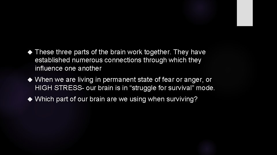  These three parts of the brain work together. They have established numerous connections