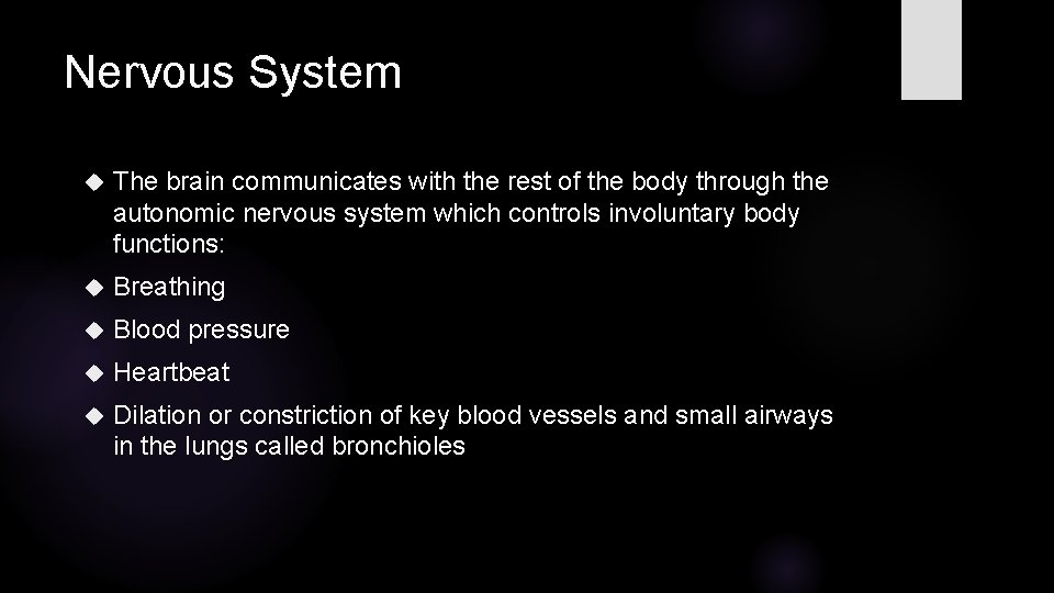 Nervous System The brain communicates with the rest of the body through the autonomic