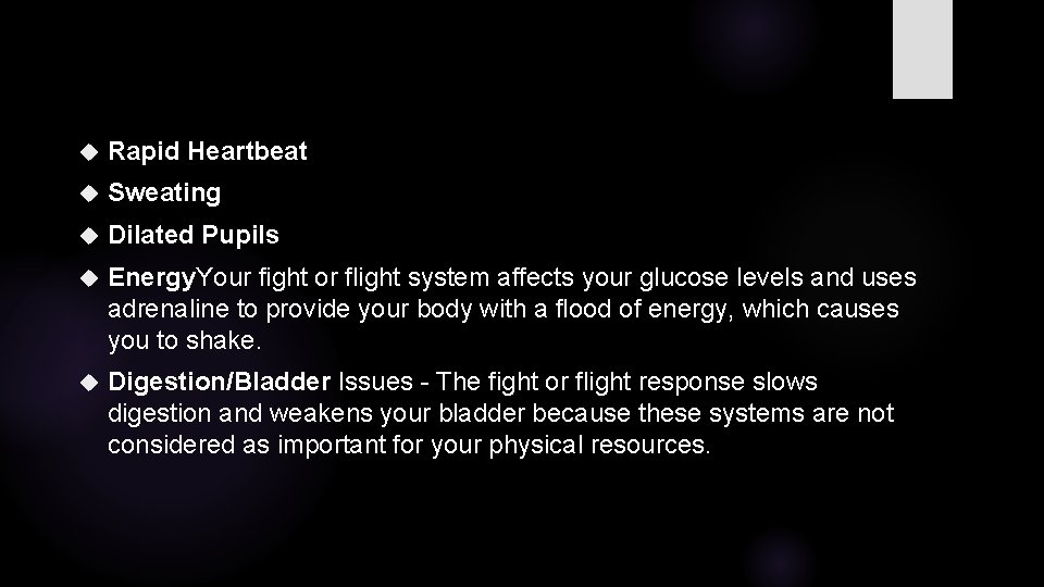  Rapid Heartbeat Sweating Dilated Pupils Energy. Your fight or flight system affects your
