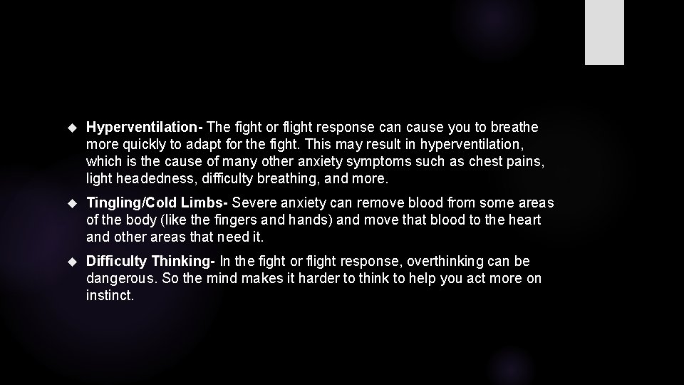  Hyperventilation- The fight or flight response can cause you to breathe more quickly