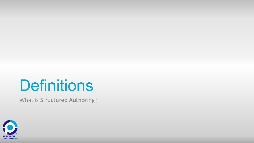 Definitions What is Structured Authoring? 