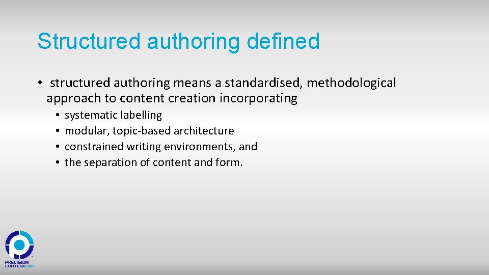 Structured authoring defined • structured authoring means a standardised, methodological approach to content creation