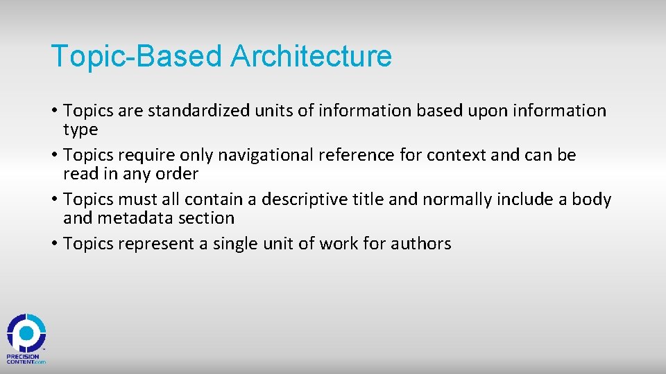 Topic-Based Architecture • Topics are standardized units of information based upon information type •