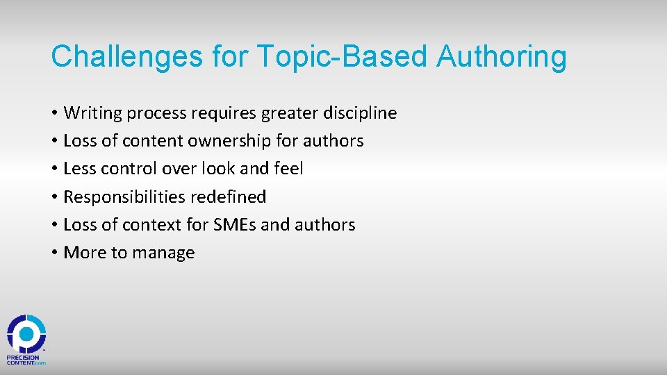 Challenges for Topic-Based Authoring • Writing process requires greater discipline • Loss of content