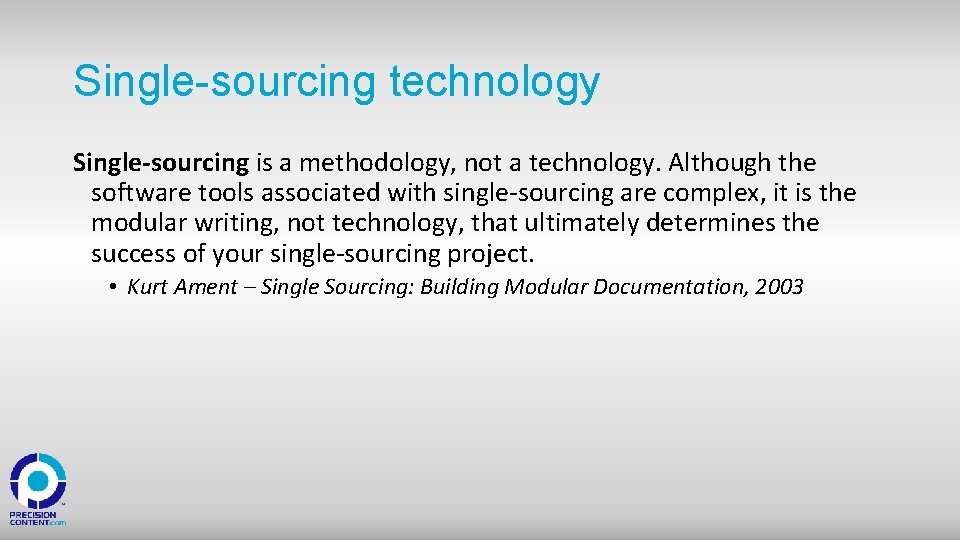 Single-sourcing technology Single-sourcing is a methodology, not a technology. Although the software tools associated