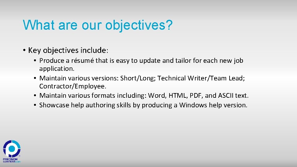 What are our objectives? • Key objectives include: • Produce a résumé that is