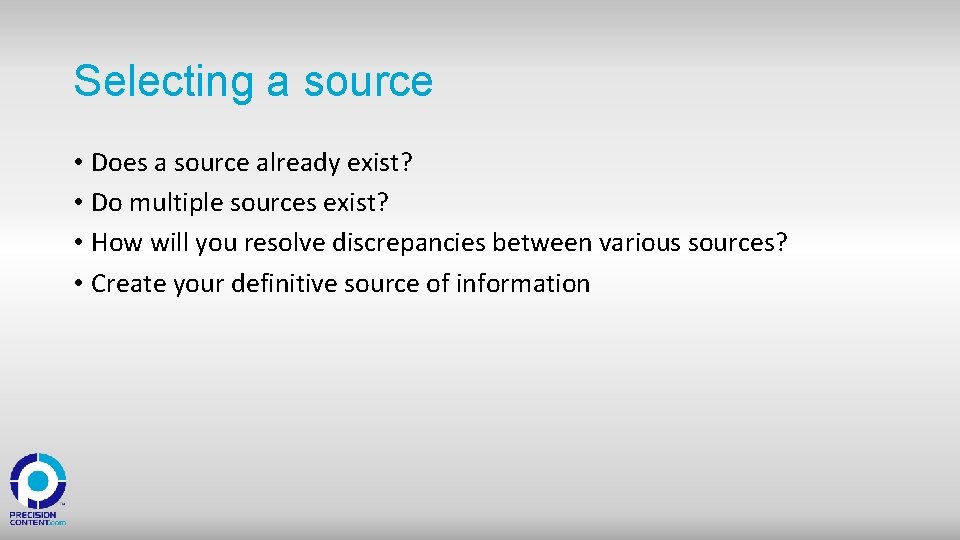 Selecting a source • Does a source already exist? • Do multiple sources exist?