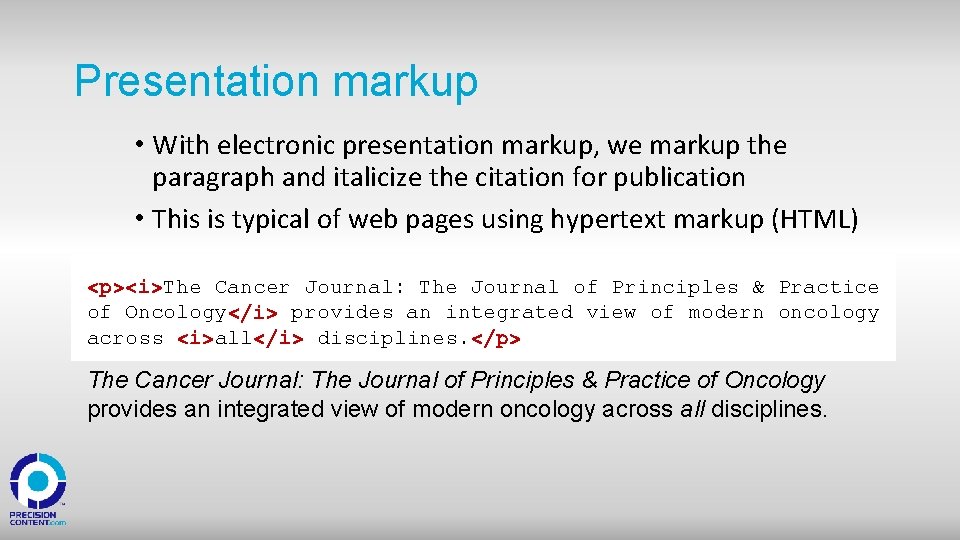 Presentation markup • With electronic presentation markup, we markup the paragraph and italicize the