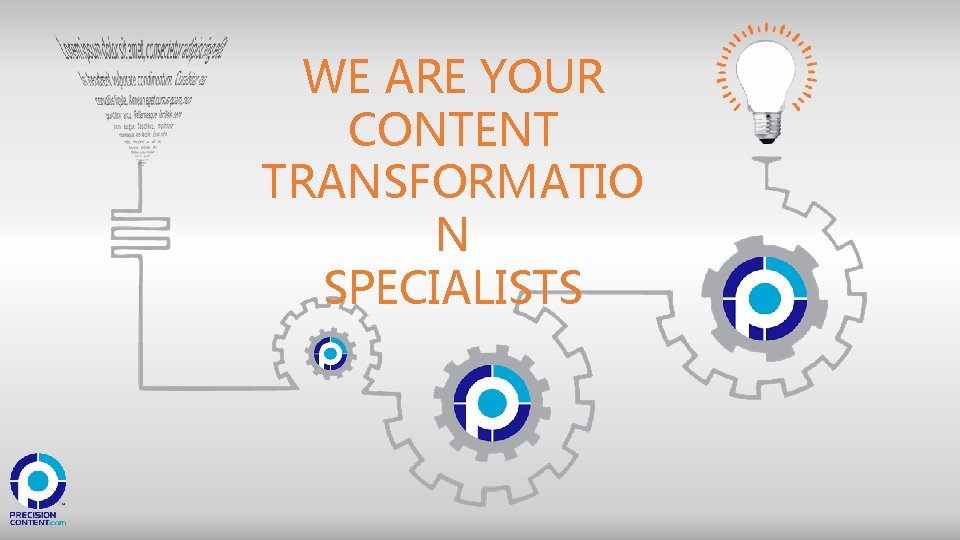 WE ARE YOUR CONTENT TRANSFORMATIO N SPECIALISTS 