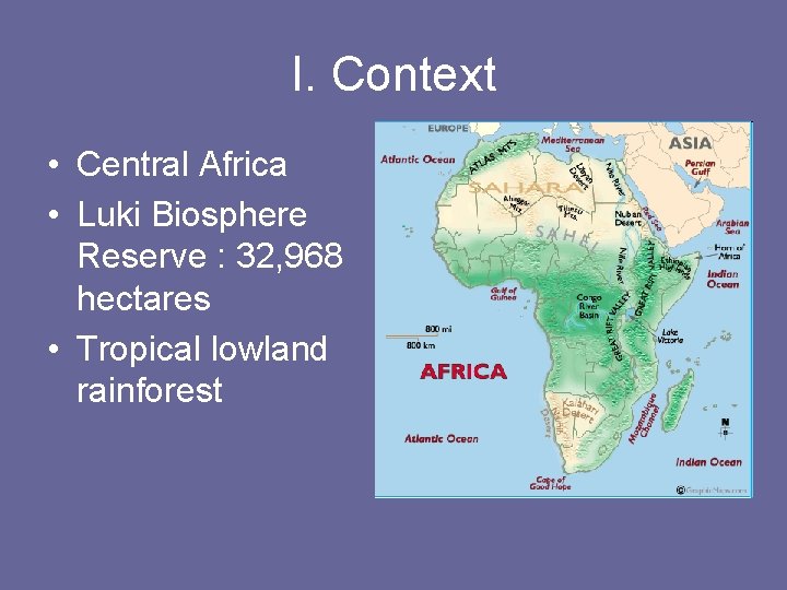 I. Context • Central Africa • Luki Biosphere Reserve : 32, 968 hectares •