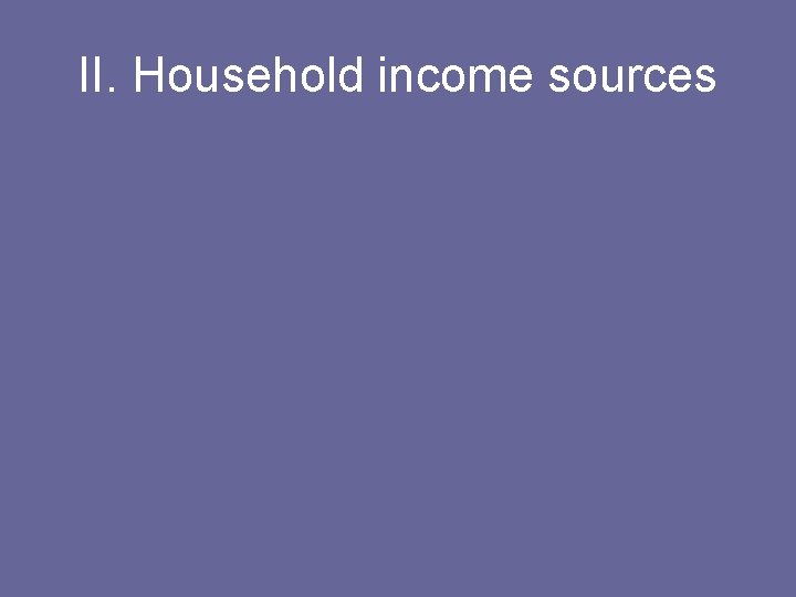 II. Household income sources 