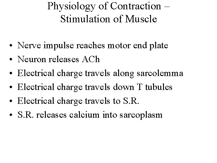 Physiology of Contraction – Stimulation of Muscle • • • Nerve impulse reaches motor