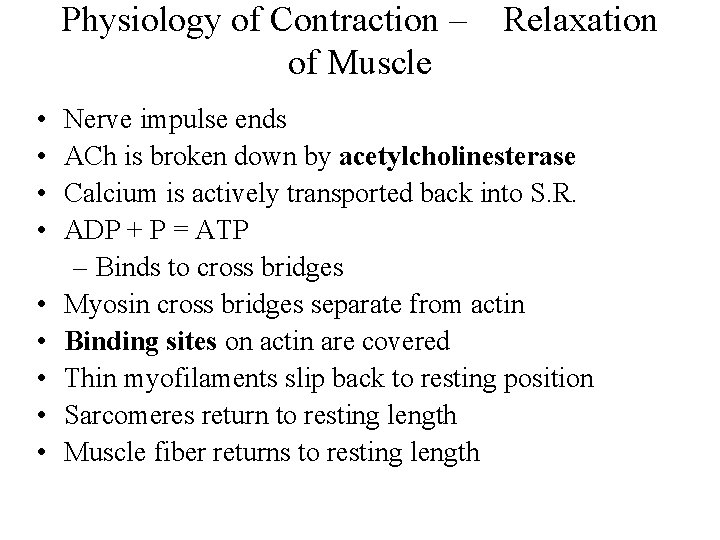 Physiology of Contraction – of Muscle • • • Relaxation Nerve impulse ends ACh
