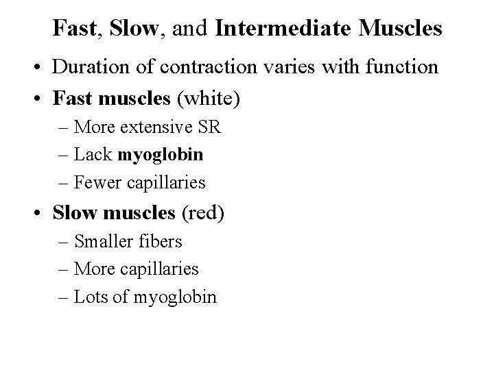 Fast, Slow, and Intermediate Muscles • Duration of contraction varies with function • Fast