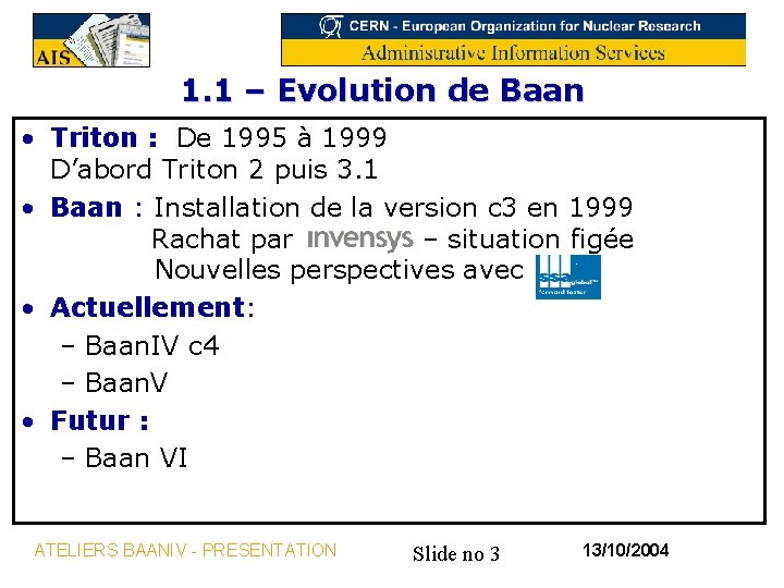 1. 1 – Evolution de Baan • Triton : De 1995 à 1999 D’abord