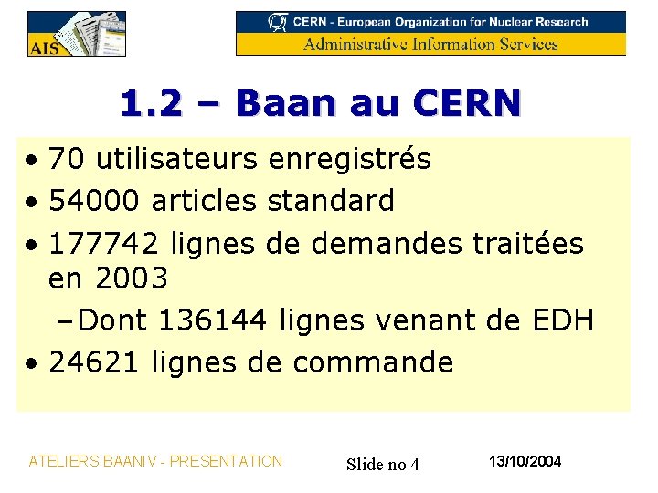 1. 2 – Baan au CERN • 70 utilisateurs enregistrés • 54000 articles standard