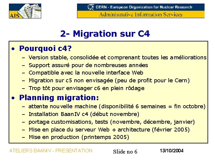 2 - Migration sur C 4 • Pourquoi c 4? – – – Version