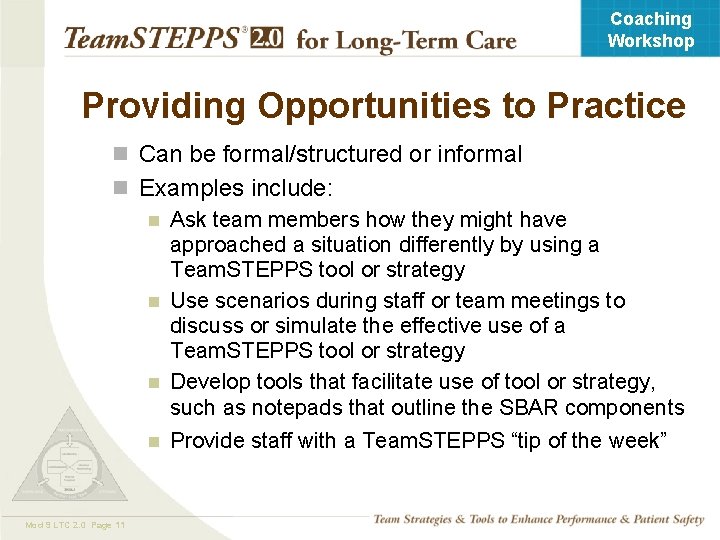Coaching Workshop Providing Opportunities to Practice n Can be formal/structured or informal n Examples