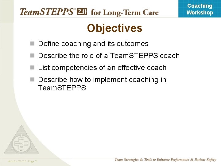 Coaching Workshop Objectives n Define coaching and its outcomes n Describe the role of