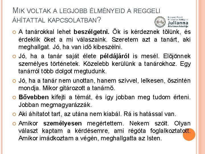 MIK VOLTAK A LEGJOBB ÉLMÉNYEID A REGGELI ÁHÍTATTAL KAPCSOLATBAN? A tanárokkal lehet beszélgetni. Ők