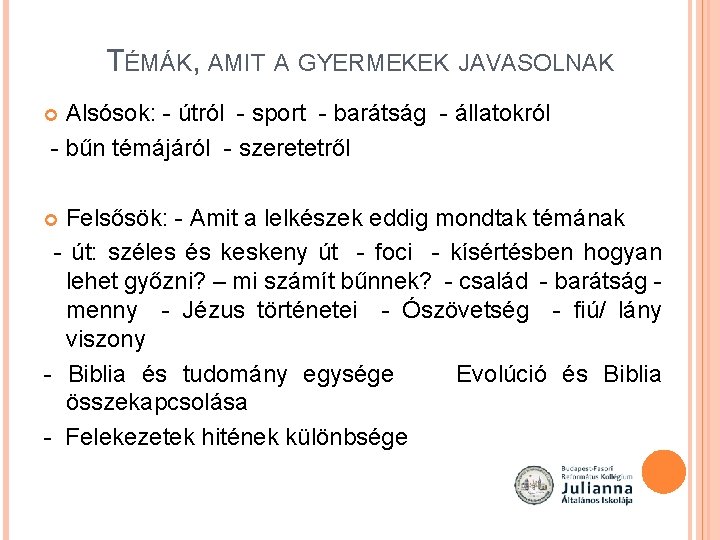 TÉMÁK, AMIT A GYERMEKEK JAVASOLNAK Alsósok: - útról - sport - barátság - állatokról