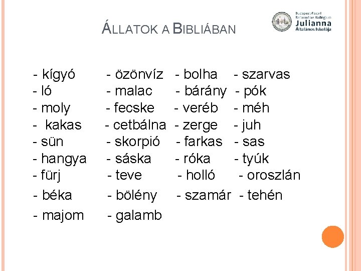 ÁLLATOK A BIBLIÁBAN - kígyó - ló - moly - kakas - sün -