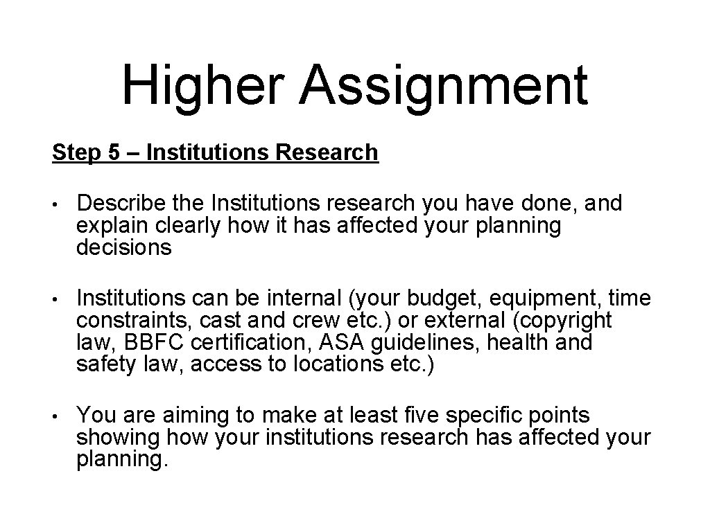 Higher Assignment Step 5 – Institutions Research • Describe the Institutions research you have