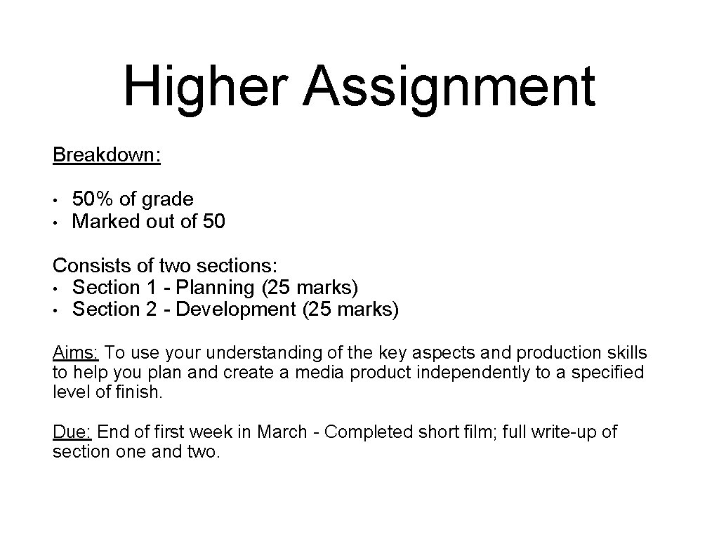 Higher Assignment Breakdown: • • 50% of grade Marked out of 50 Consists of