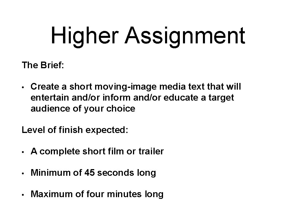 Higher Assignment The Brief: • Create a short moving-image media text that will entertain