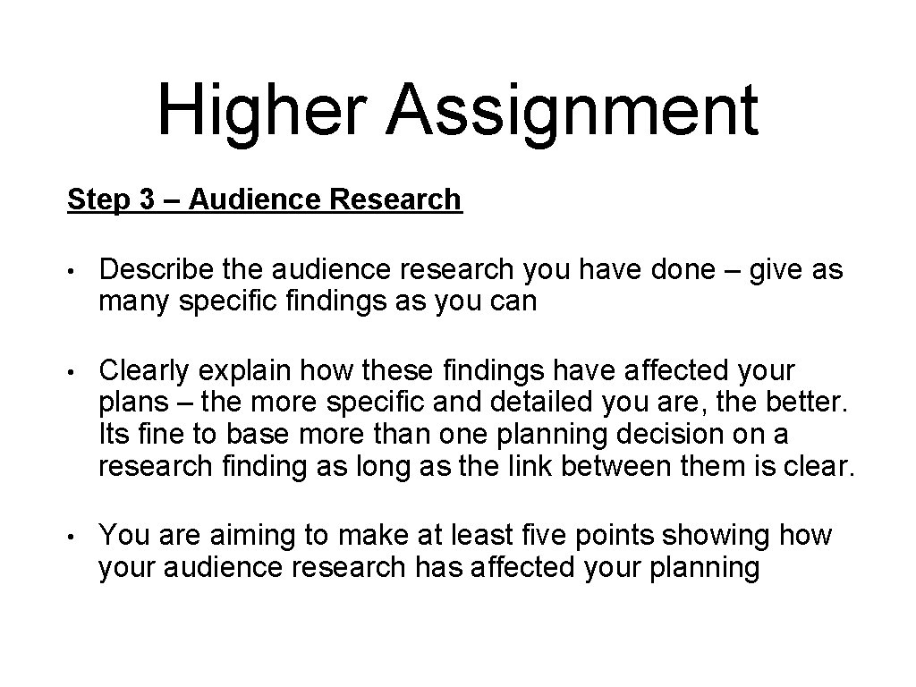 Higher Assignment Step 3 – Audience Research • Describe the audience research you have