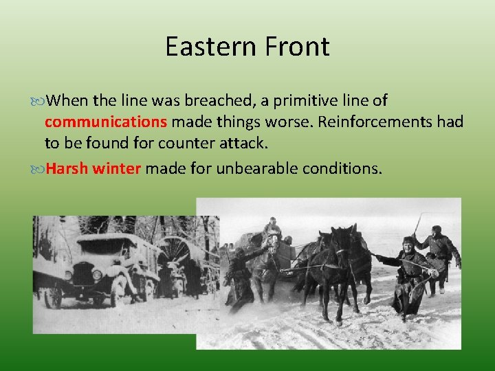 Eastern Front When the line was breached, a primitive line of communications made things