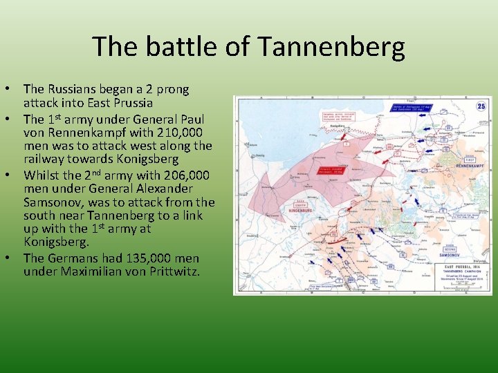 The battle of Tannenberg • The Russians began a 2 prong attack into East