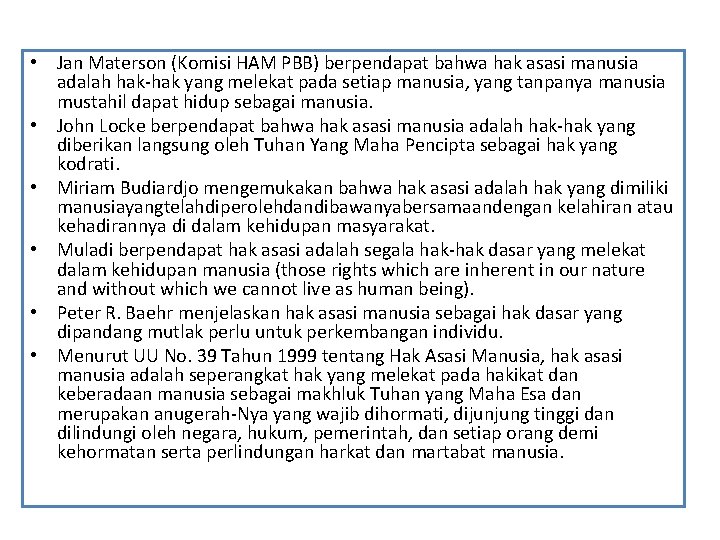  • Jan Materson (Komisi HAM PBB) berpendapat bahwa hak asasi manusia adalah hak-hak