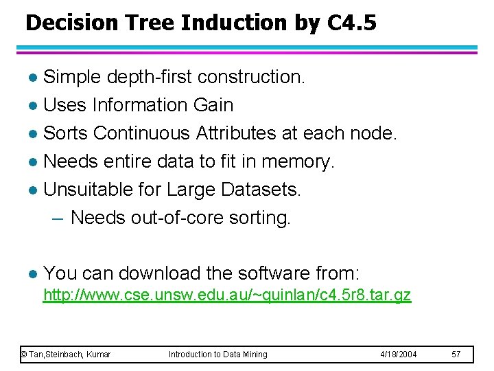 Decision Tree Induction by C 4. 5 Simple depth-first construction. l Uses Information Gain