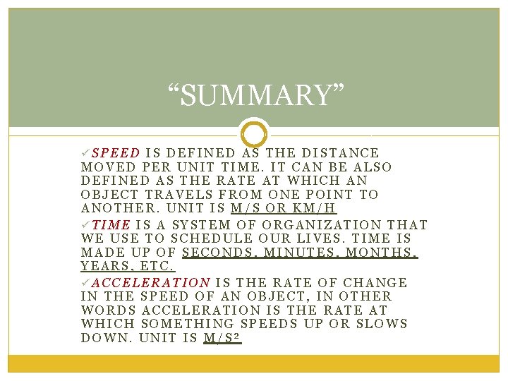 “SUMMARY” üSPEED IS DEFINED AS THE DISTANCE MOVED PER UNIT TIME. IT CAN BE