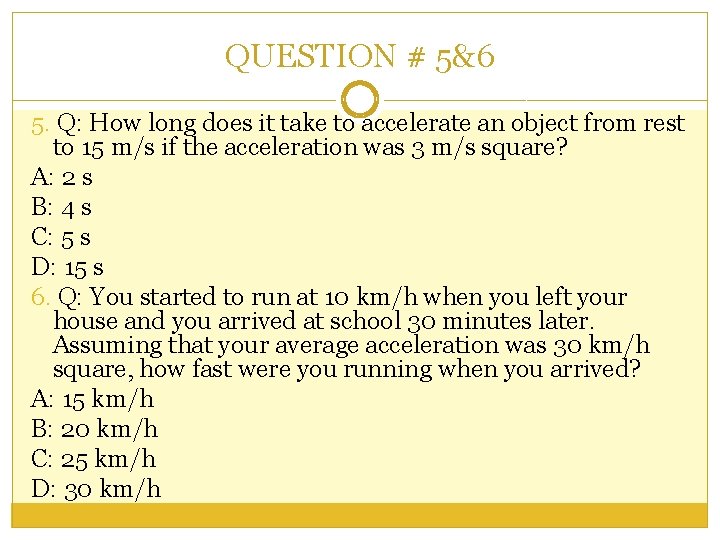 QUESTION # 5&6 5. Q: How long does it take to accelerate an object