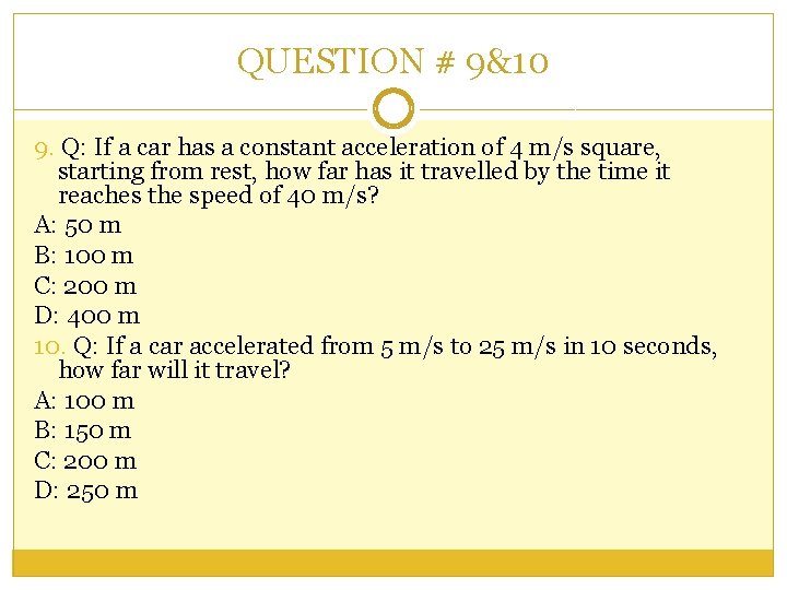 QUESTION # 9&10 9. Q: If a car has a constant acceleration of 4
