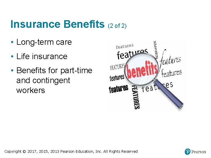 Insurance Benefits (2 of 2) • Long-term care • Life insurance • Benefits for