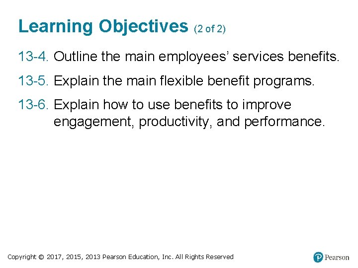 Learning Objectives (2 of 2) 13 -4. Outline the main employees’ services benefits. 13