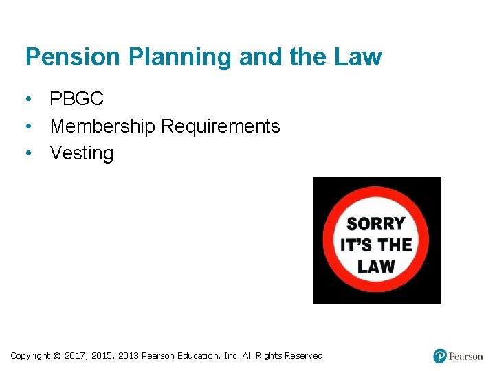 Pension Planning and the Law • PBGC • Membership Requirements • Vesting Copyright ©