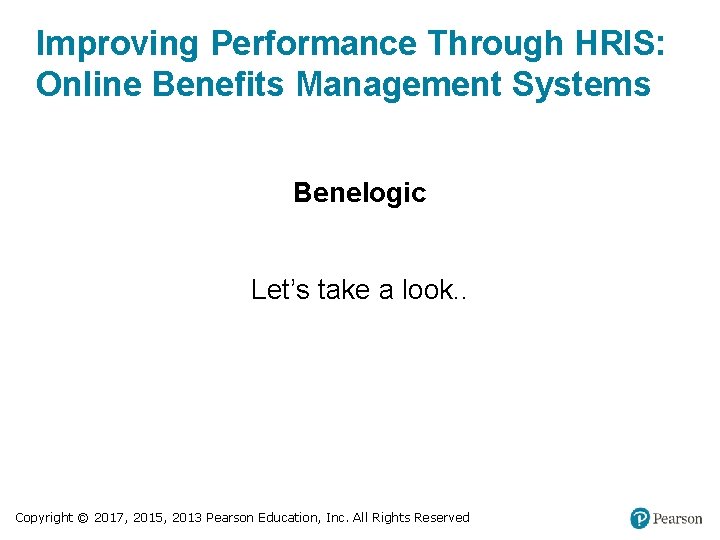 Improving Performance Through HRIS: Online Benefits Management Systems Benelogic Let’s take a look. .
