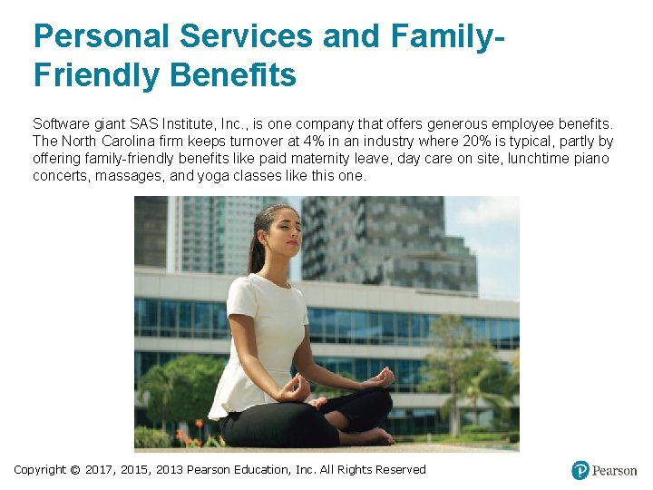 Personal Services and Family. Friendly Benefits Software giant SAS Institute, Inc. , is one