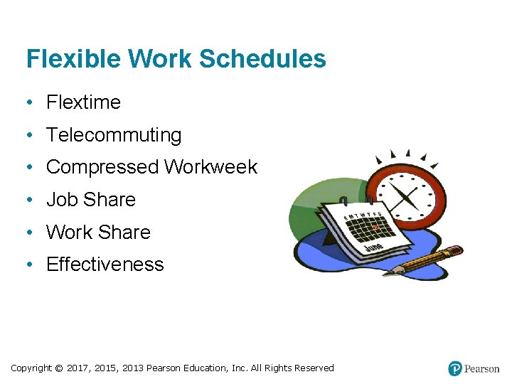 Flexible Work Schedules • Flextime • Telecommuting • Compressed Workweek • Job Share •